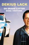 En drake lyfter bara i motvind : roman