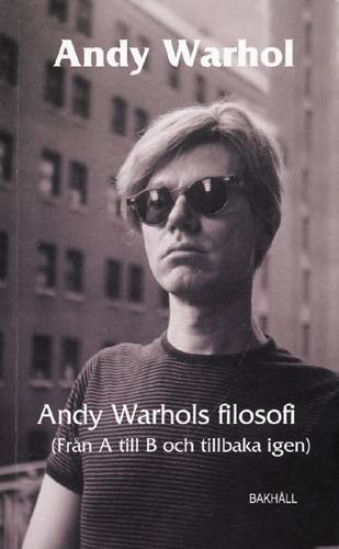 Andy Warhols filosofi : från A till B och tillbaka igen