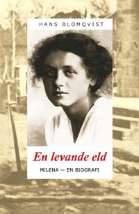 En levande eld. Milena : en biografi