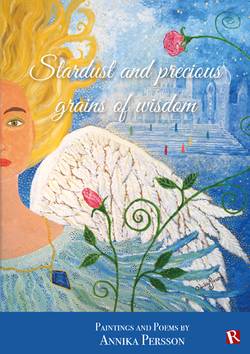 Stardust and precious grains of wisdom : paintings and poems