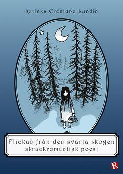Flickan från den svarta skogen : skräckromantisk poesi