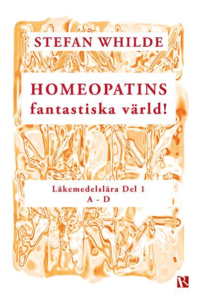 Homeopatins fantastiska värld! : läkemedelslära, D 1 (A-D)