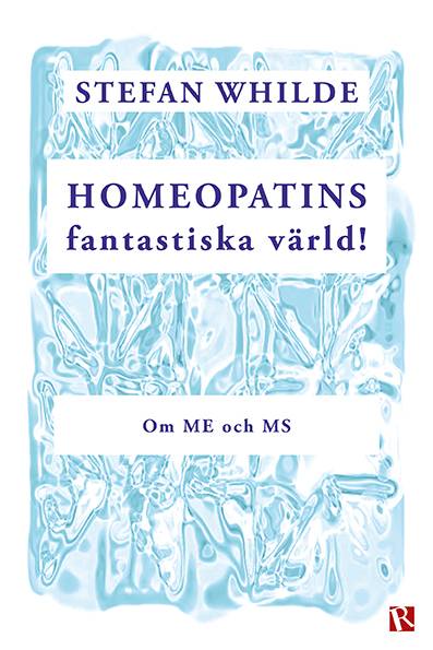 Homeopatins fantastiska värld! : om ME och MS