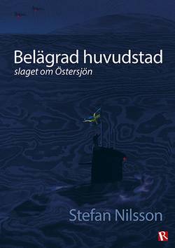 Belägrad huvudstad : slaget om Östersjön