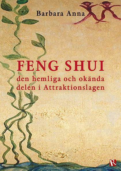 Feng shui : den hemliga och okända delen i Attraktionslagen