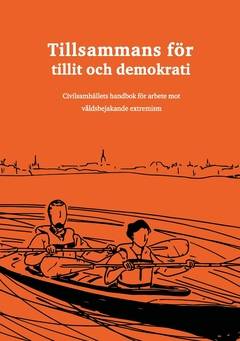 Tillsammans för tillit och demokrati : civilsamhällets handbok för arbete mot våldsbejakande extremism