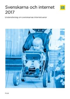 Svenskarna och internet 2017 : Undersökning om svenskarnas internetvanor