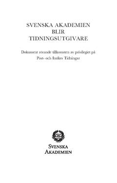 Svenska Akademien blir tidningsutgivare : dokument rörande tillkomsten av privilegiet på Post- och Inrikes Tidningar
