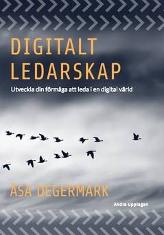 Digitalt ledarskap : utveckla din förmåga att  leda i en digital värld