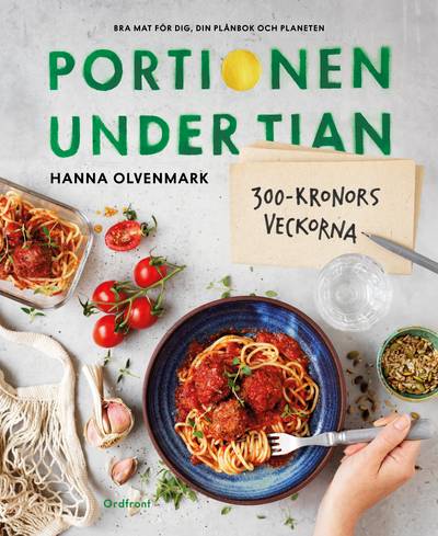 Portionen under tian : 300-kronorsveckorna - bra mat för dig, din plånbok och planeten