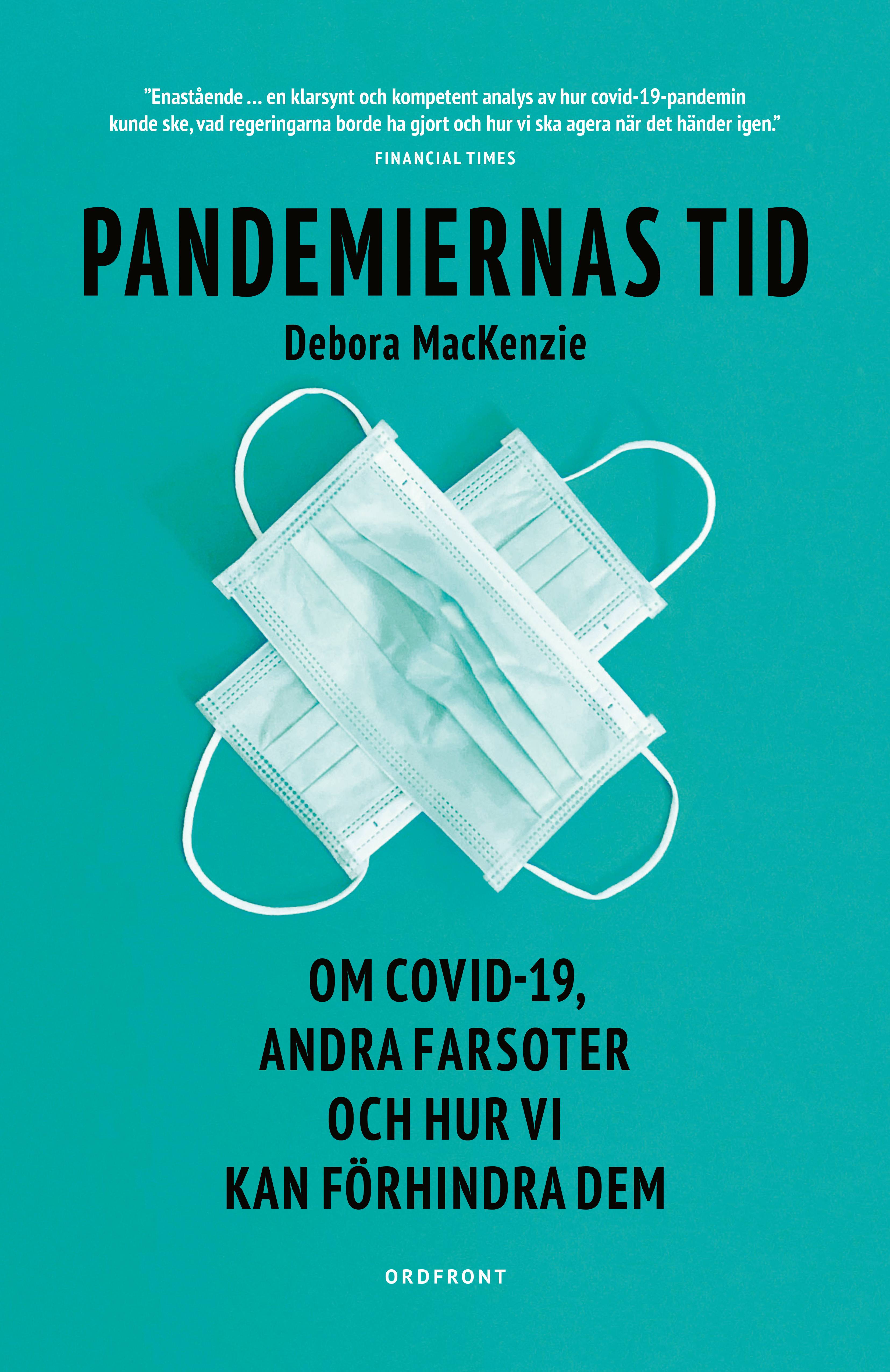 Pandemiernas tid : om covid 19 och andra farsoter och hur vi kan förhindra dem