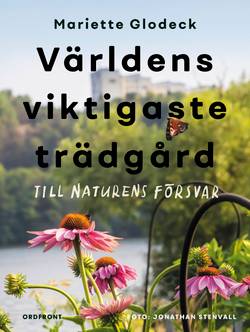 Världens viktigaste trädgård : till naturens försvar