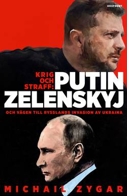 Krig och straff: Putin, Zelenskyj och vägen till Rysslands invasion