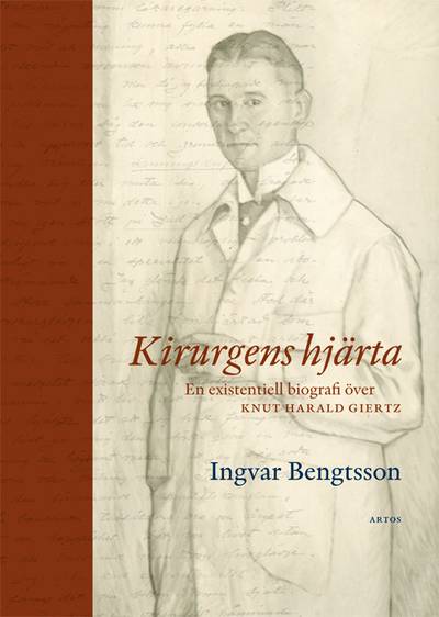 Kirurgens hjärta : en existentiell biografi över Knut Harald Giertz