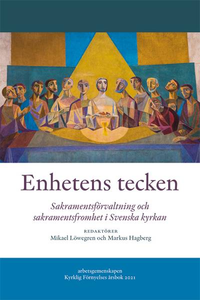 Enhetens tecken : sakramentsförvaltning och sakramentsfromhet i Svenska kyrkan