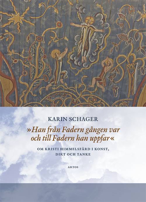 Han från Fadern gången var och till Fadern han uppfar : om kristi himmelsfärd i konst, dikt och tanke