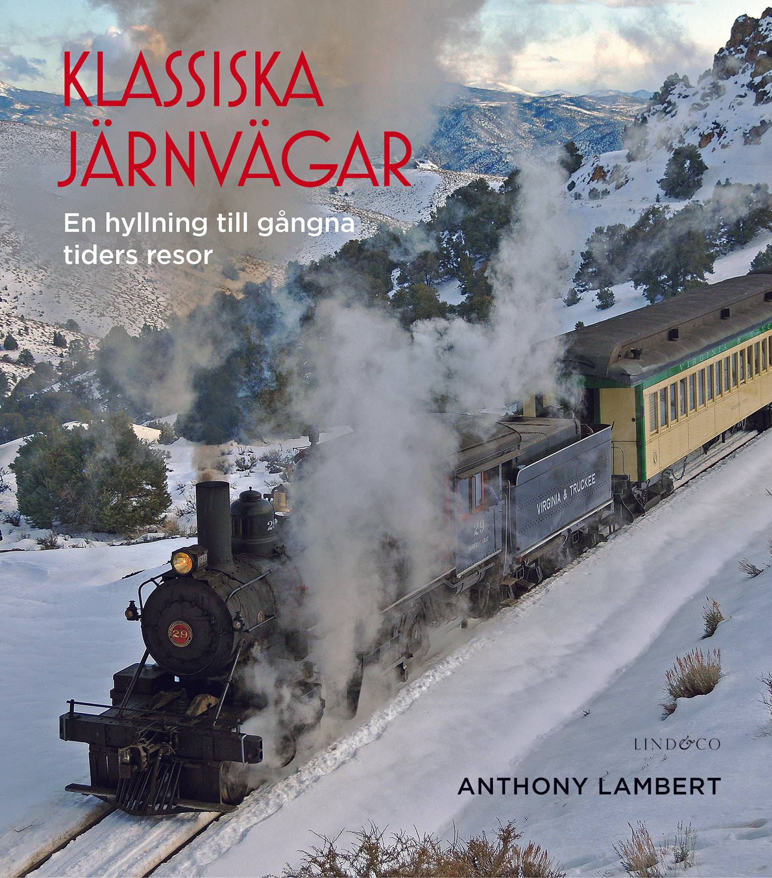 Klassiska järnvägar : en hyllning till gångna tiders resor