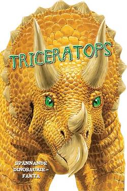 Triceratops : spännande dinosauriefakta