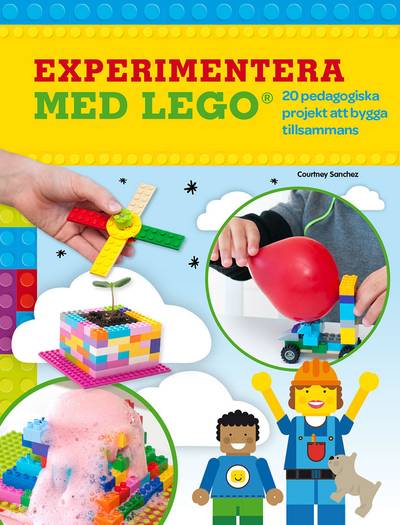 Experimentera med LEGO: 20 pedagogiska projekt att bygga tillsammans