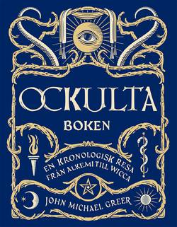 Ockulta boken : en kronologisk resa från alkemi till wicca