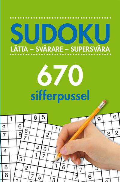 Sudoku : lätta - svårare - supersvåra - 670 sifferpussel. Vol. 2