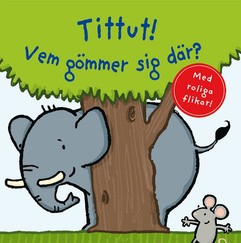 Tittut! Vem gömmer sig där?