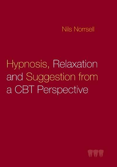Hypnosis, relaxation and suggestion from a CBT perspective : Hypnosis, rela