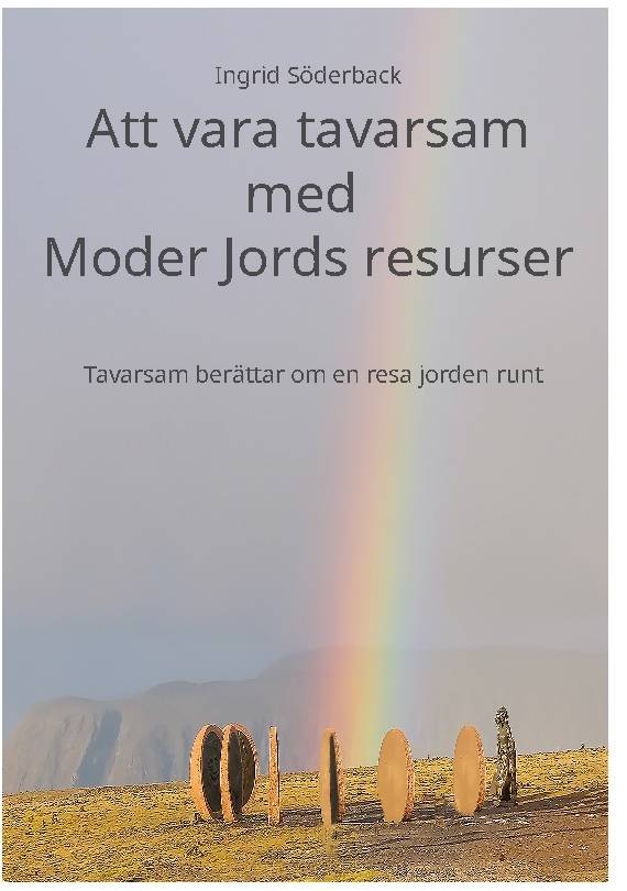 Att vara tavarsam med Moder Jords resurser : Tavarsam berättar om en resa j