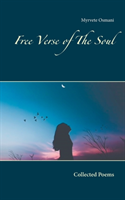 Free Verse of The Soul : Collected Poems