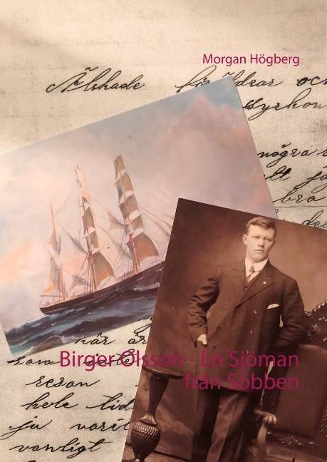 Birger Olsson - En Sjöman från Söbben : Birger Olsson - En Sjöman från Söbb