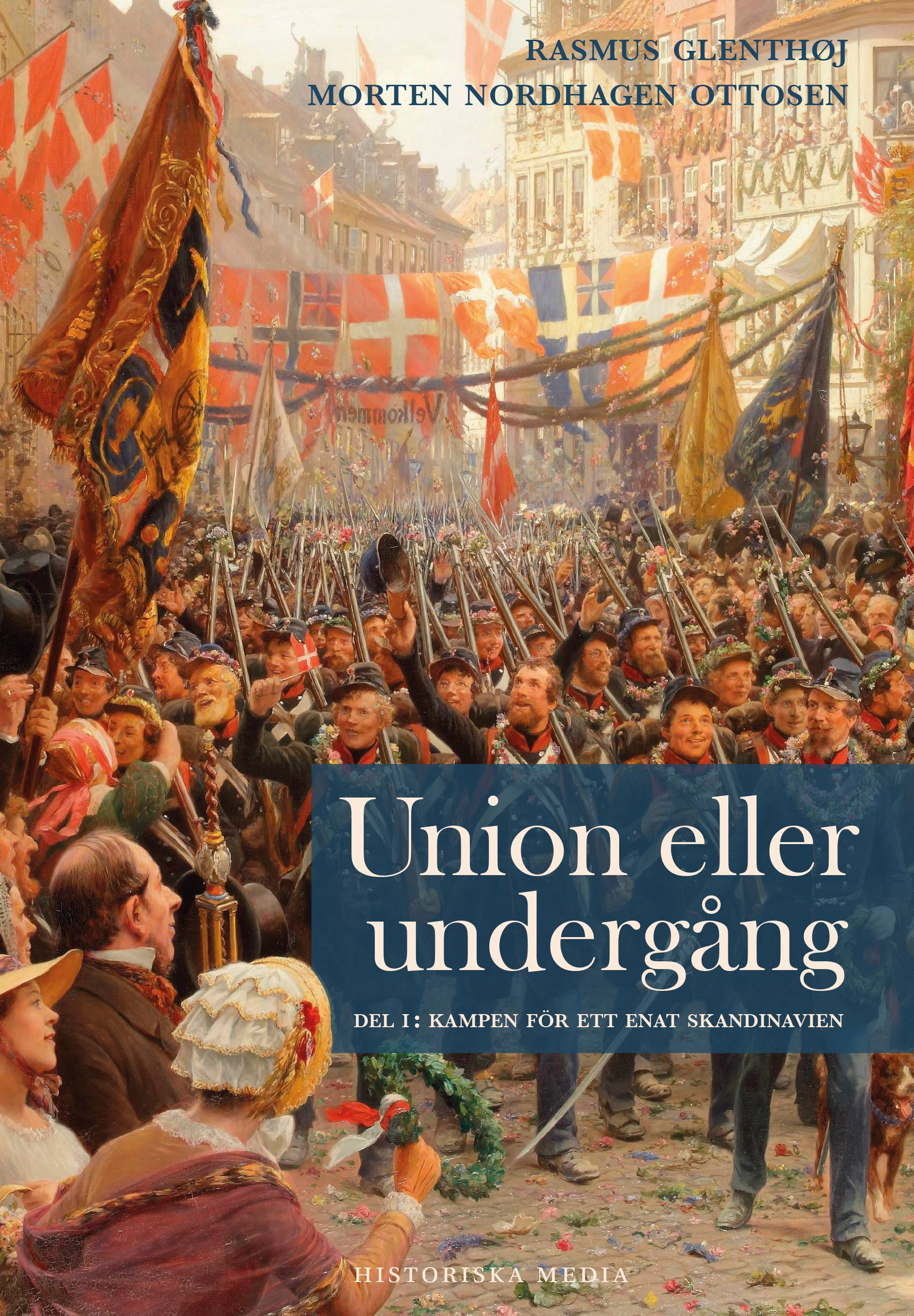 Union eller undergång. Del 1, Kampen för ett enat Skandinavien