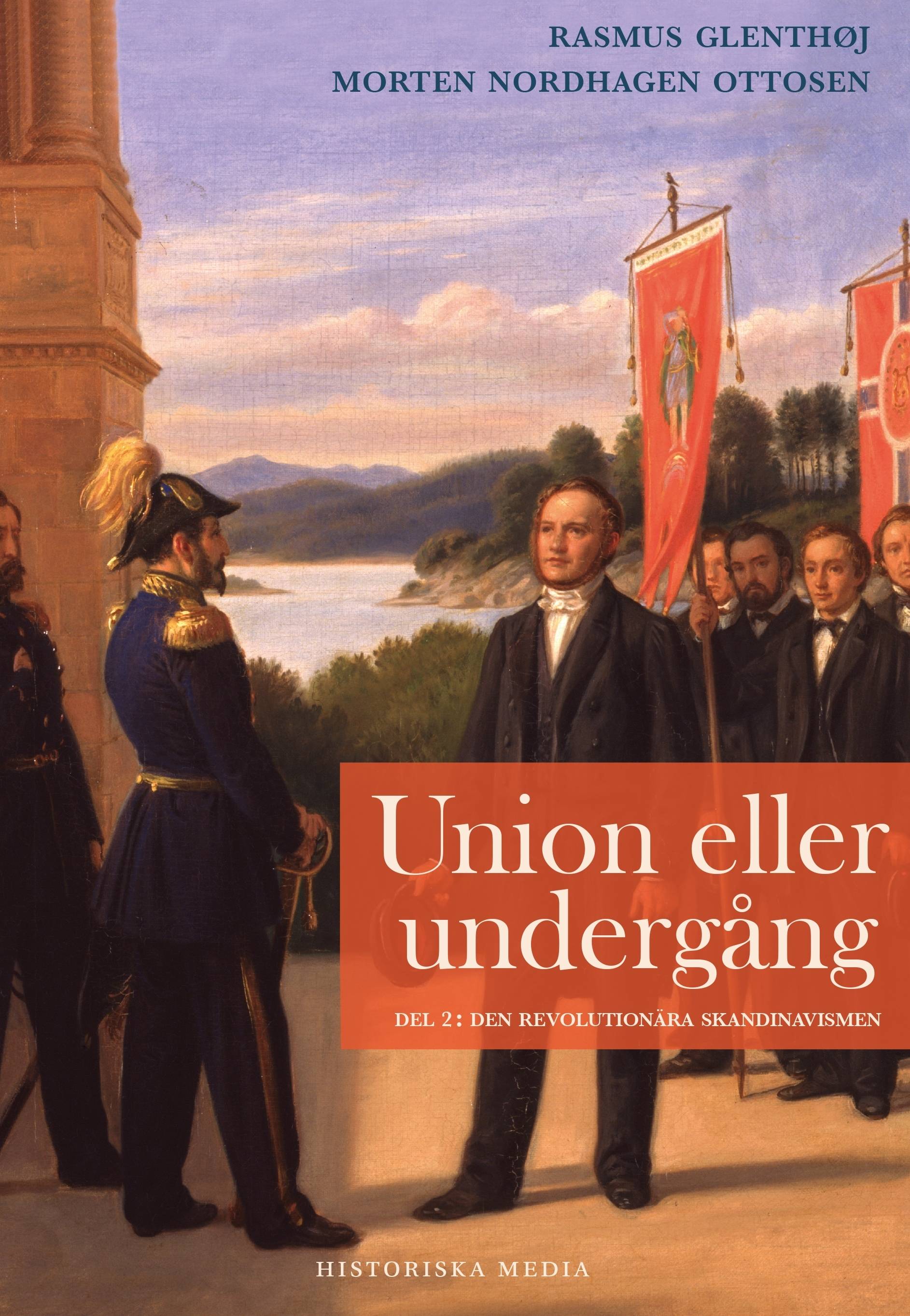 Union eller undergång. Del 2, Den revolutionära skandinavismen