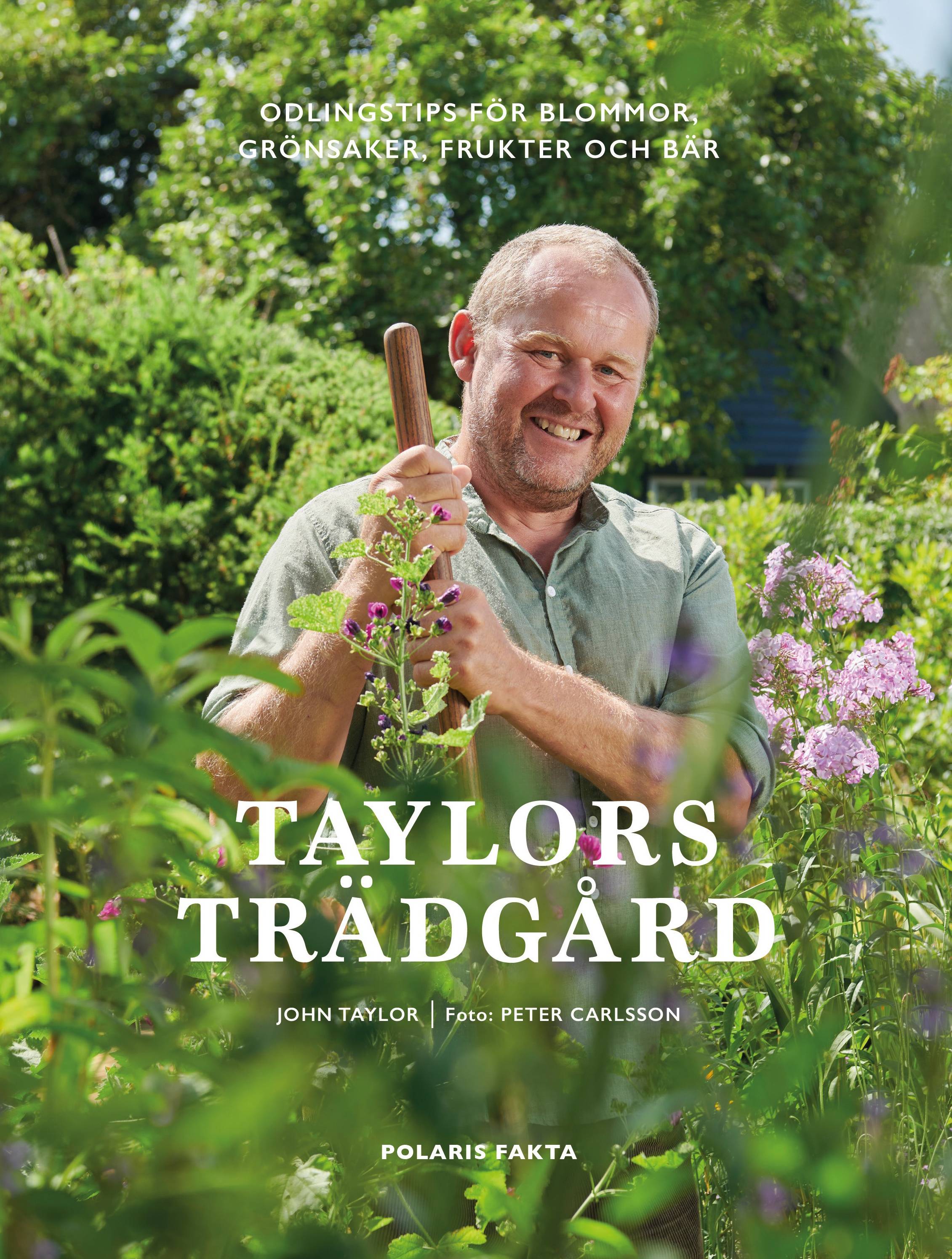 Taylors trädgård : odlingstips för blommor, grönsaker, frukter och bär