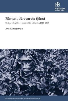 Filmen i försvarets tjänst : undervisningsfilm i svensk militär utbildning 1920-1939