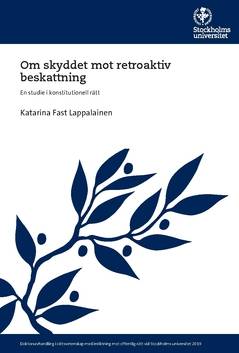 Om skyddet mot retroaktiv beskattning : en studie i konstitutionell rätt