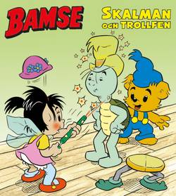 Bamse. Skalman och trollfen