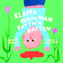 Klappa blomman, vattna katten