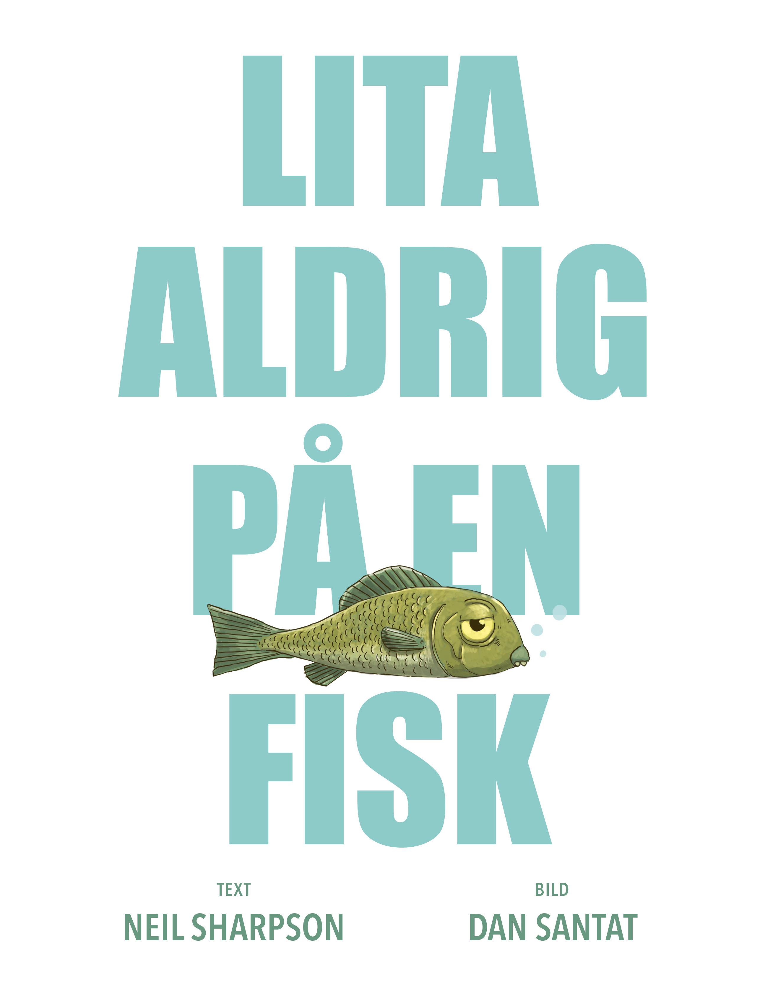 Lita aldrig på en fisk