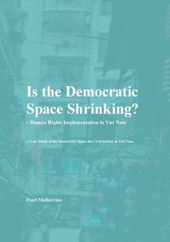 Is the democratic space shrinking? : human rights implementation in Viet Nam