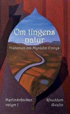 Om tingens natur : historien om Myrddin Emrys