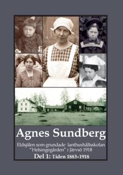Agnes Sundberg : eldsjälen som grundade lanthushållsskolan 