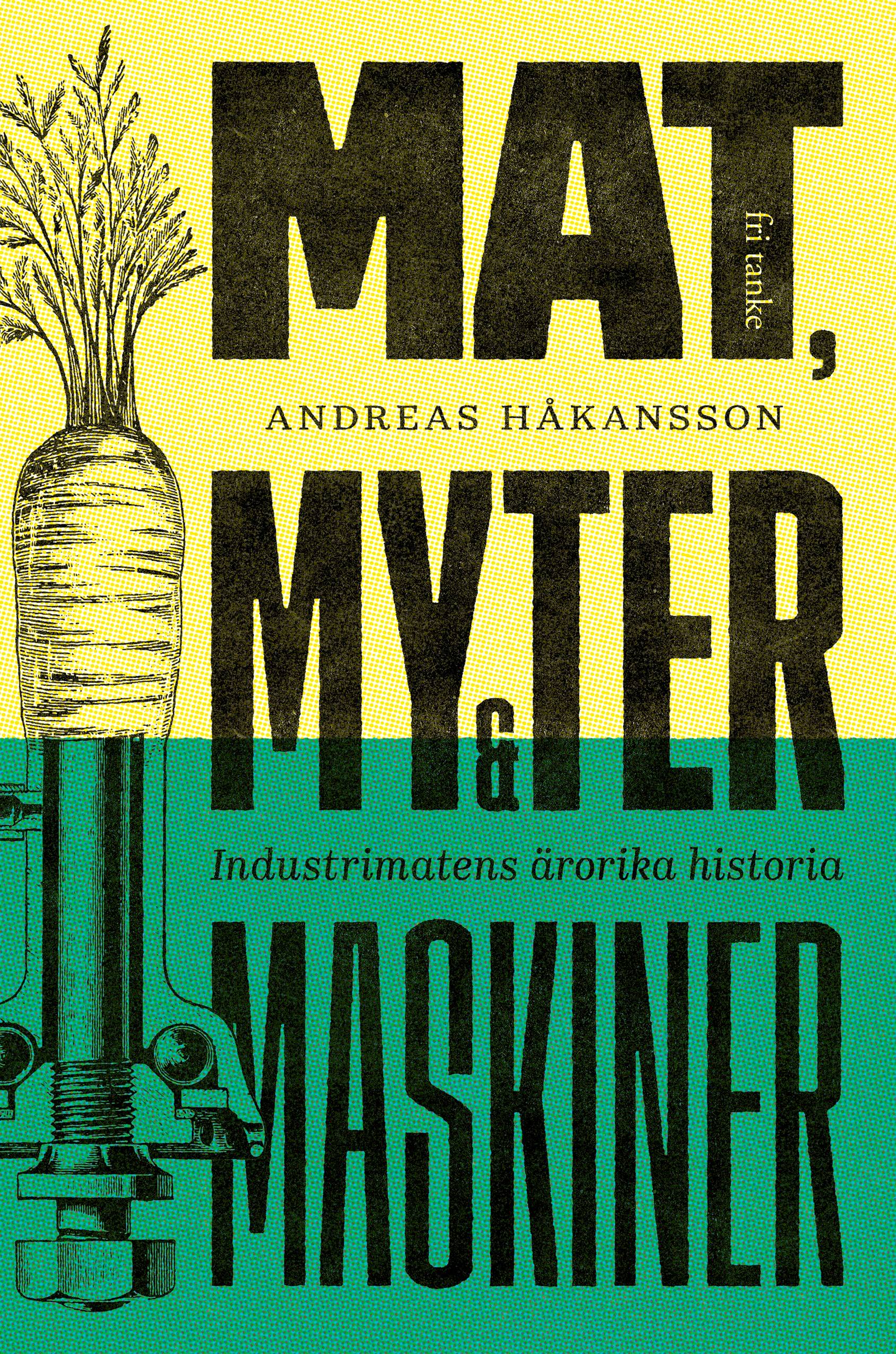 Mat, myter & maskiner : industrimatens ärorika historia