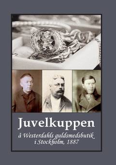 Juvelkuppen : å Westerdahls guldsmedsbutik i Stockholm, 1887