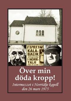 Över min döda kropp! : intermezzot i Norrtälje kapell den 26 mars 1975