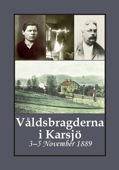 Våldsbragderna i Karsjö : 3–5 November 1889