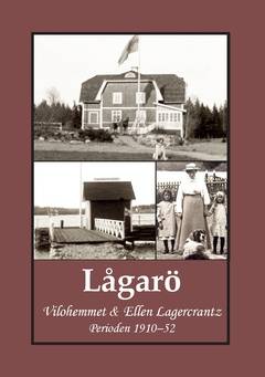 Lågarö : vilohemmet & Ellen Lagercrantz - perioden 1910–52