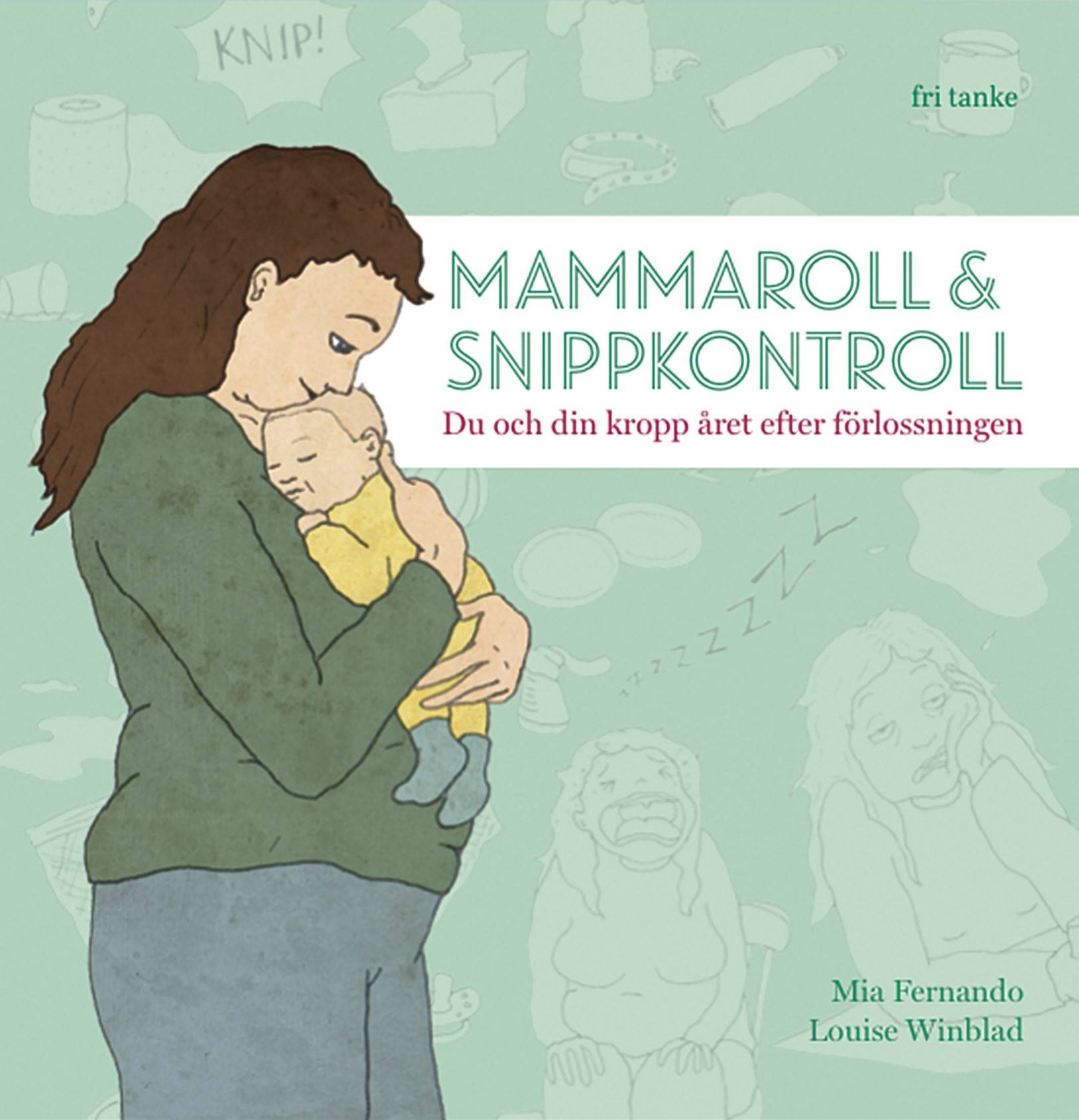 Mammaroll & snippkontroll : du och din kropp året efter förlossningen