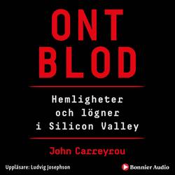 Ont blod : hemligheter och lögner i Silicon Valley