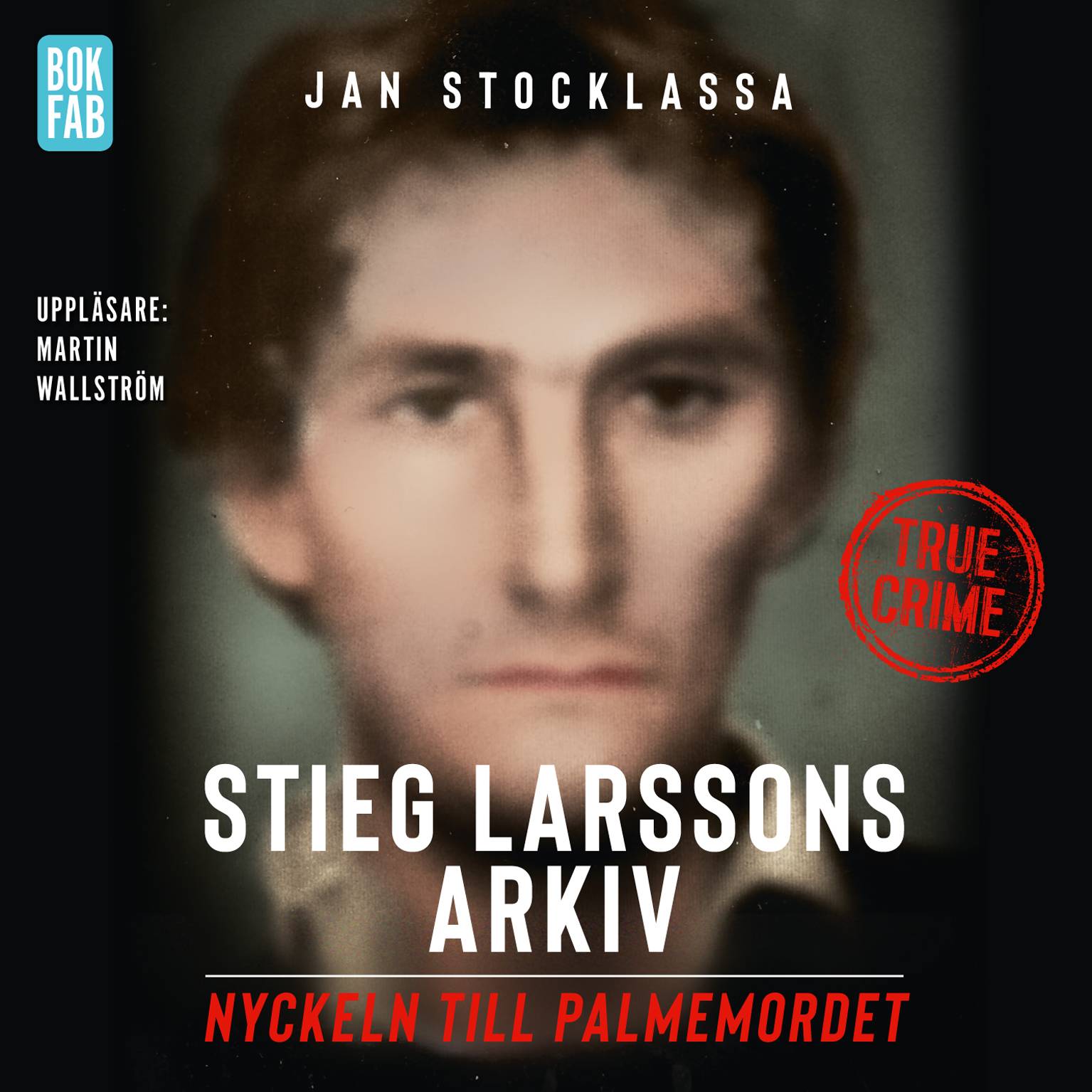 Stieg Larssons arkiv : nyckeln till Palmemordet