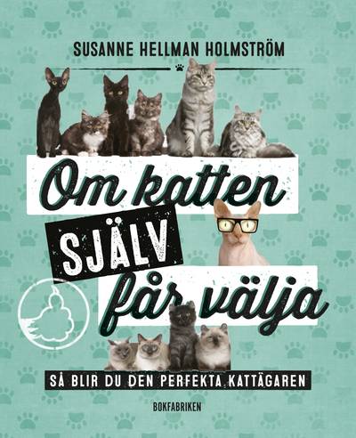 Om katten själv får välja : så blir du den perfekta kattägaren